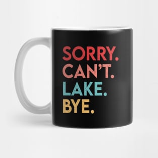 Sorry Can't Lake Bye Mug